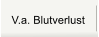 V.a. Blutverlust