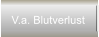 V.a. Blutverlust